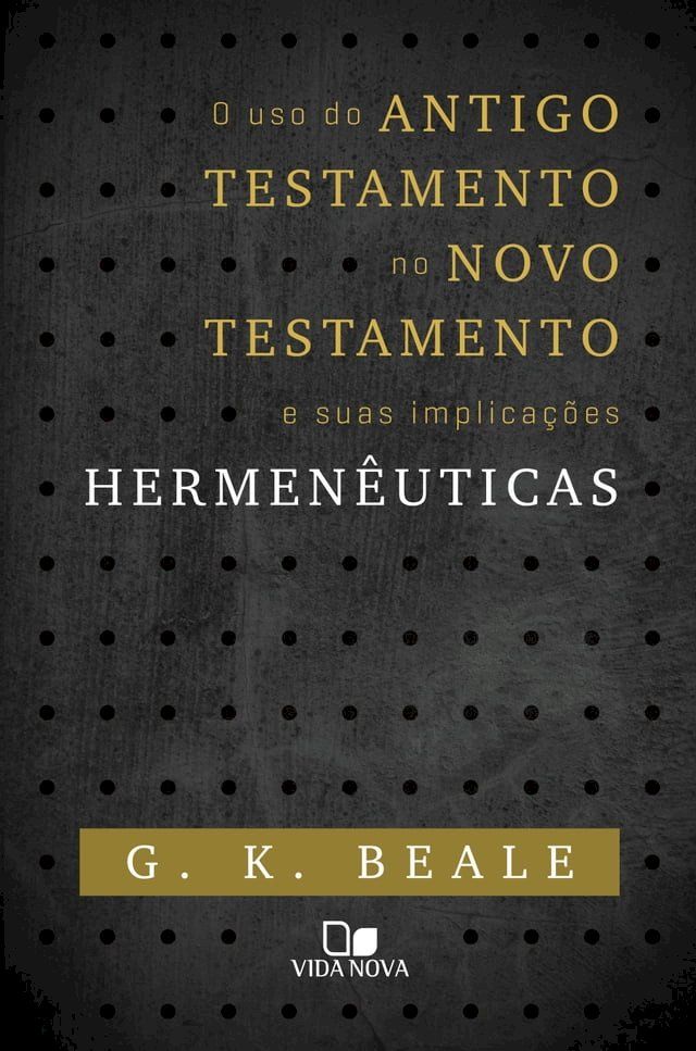  O uso do Antigo Testamento no Novo Testamento e suas implicações hermenêuticas(Kobo/電子書)