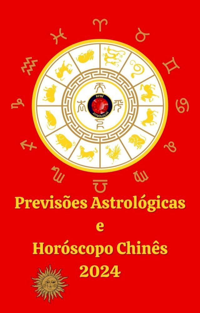  Previs&otilde;es Astrol&oacute;gicas e Hor&oacute;scopo Chin&ecirc;s 2024(Kobo/電子書)