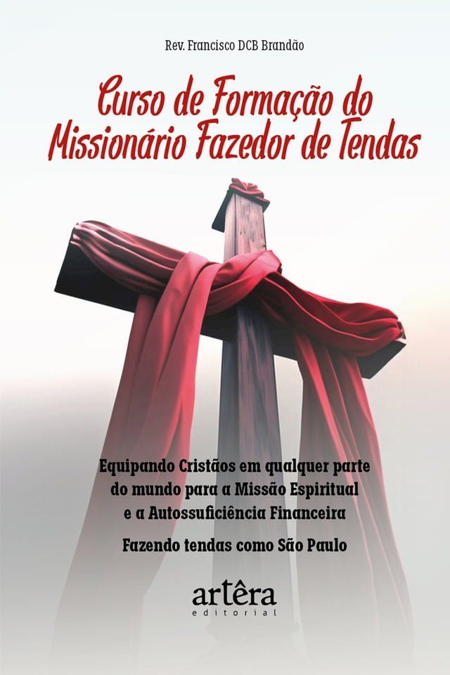  Curso de Forma&ccedil;&atilde;o do Mission&aacute;rio Fazedor de Tendas: Equipando Crist&atilde;os em Qualquer Parte do Mundo para Miss&atilde;o Espiritual e a Autossufici&ecirc;ncia Financeira: Fazendo Tendas como S&atilde;o Paulo(Kobo/電子書)