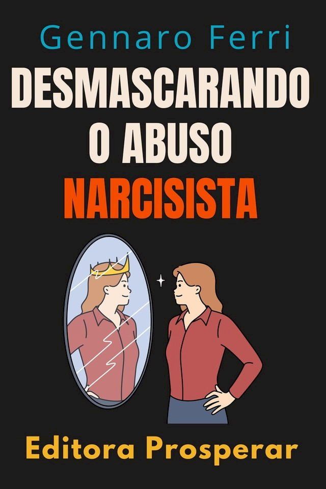  Desmascarando O Abuso Narcisista - Descubra Como Se Curar De Um Relacionamento Destrutivo(Kobo/電子書)