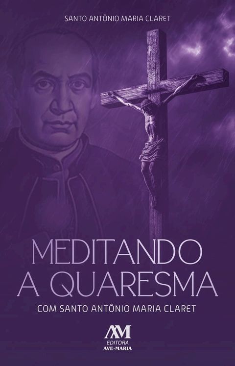 Meditando a Quaresma com Santo Ant&ocirc;nio Maria Claret(Kobo/電子書)