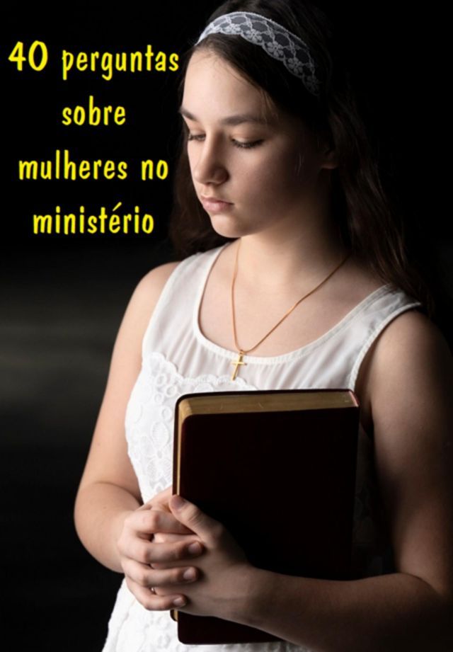  40 Perguntas Sobre Mulheres No Minist&eacute;rio(Kobo/電子書)