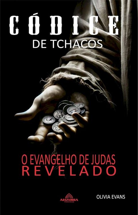 O C&oacute;dice Tchacos - O Evangelho de Judas Revelado(Kobo/電子書)