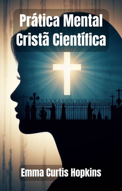 Pr&aacute;tica Mental Crist&atilde; Cient&iacute;fica(Kobo/電子書)