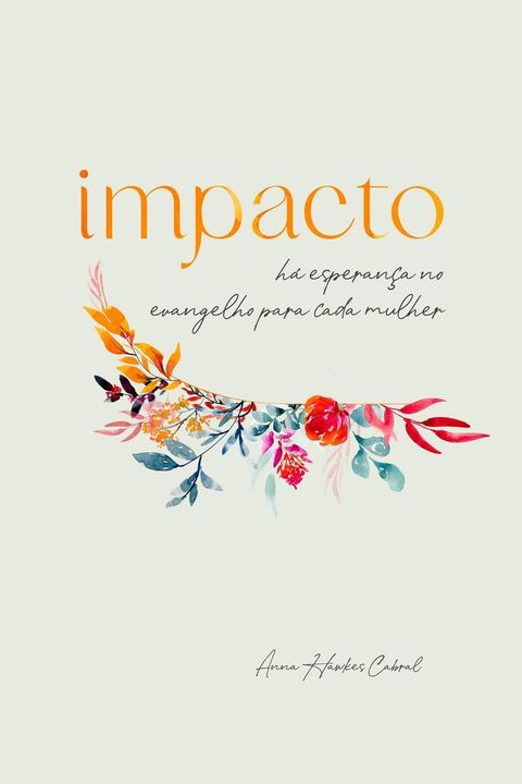 Impacto: H&aacute; Esperan&ccedil;a No Evangelho Para Cada Mulher(Kobo/電子書)