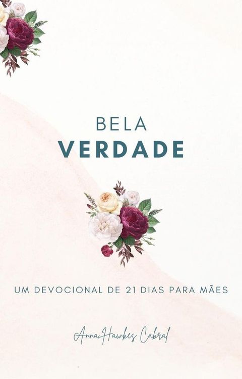 Bela Verdade: Um Devocional De 21 Dias Para M&atilde;es(Kobo/電子書)