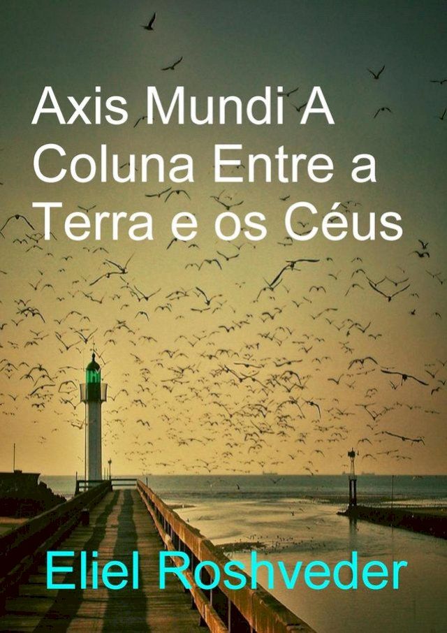  Axis Mundi A Coluna Entre a Terra e os Céus(Kobo/電子書)