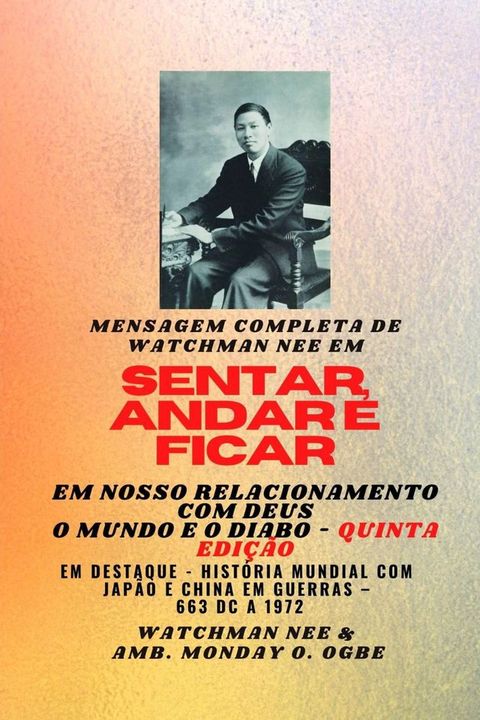 Mensagem completa de Watchman Nee em SENTAR , ANDAR E PERMANECER EM NOSSO RELACIONAMENTO COM DEUS - O MUNDO E O DIABO - Quinta Edi&ccedil;&atilde;o(Kobo/電子書)