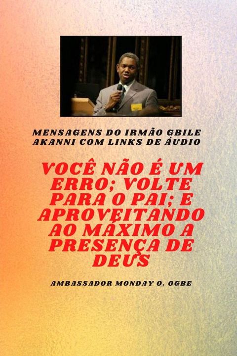 Voc&ecirc; n&atilde;o &eacute; um erro ; Volte para o Pai; e aproveitando ao m&aacute;ximo a presen&ccedil;a de Deus(Kobo/電子書)