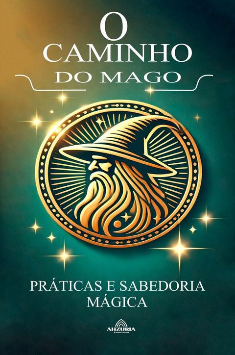 O Caminho do Mago - Pr&aacute;ticas e Sabedoria M&aacute;gica(Kobo/電子書)