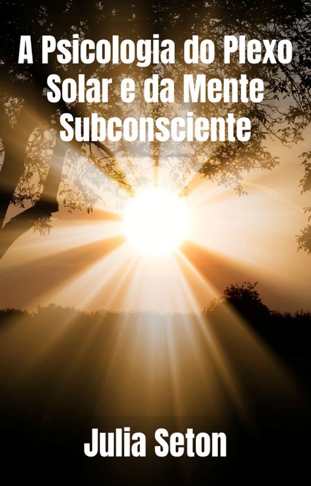  A Psicologia do Plexo Solar e da Mente Subconsciente(Kobo/電子書)