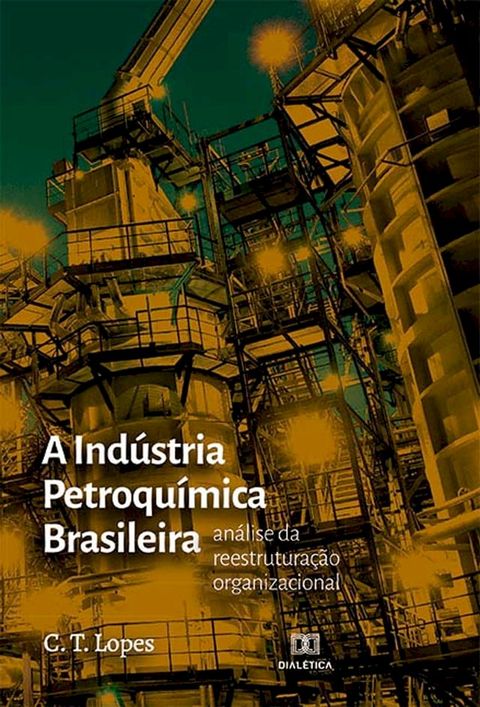 A Ind&uacute;stria Petroqu&iacute;mica Brasileira(Kobo/電子書)