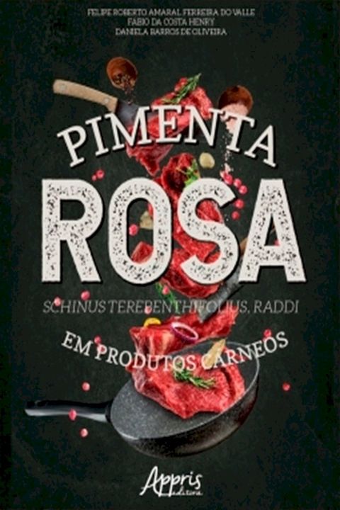 Pimenta Rosa (Schinus Terebenthifolius, Raddi) em Produtos Cárneos(Kobo/電子書)