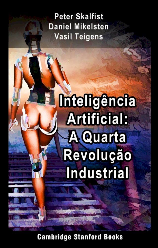  Intelig&ecirc;ncia Artificial: A Quarta Revolu&ccedil;&atilde;o Industrial(Kobo/電子書)