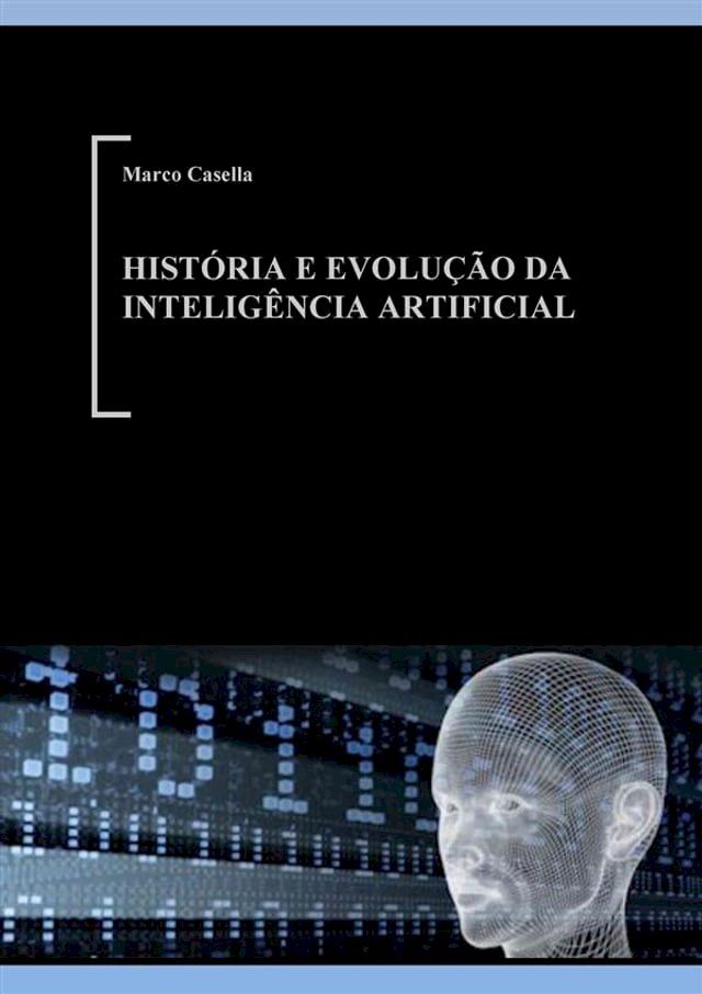  Hist&oacute;ria e evolu&ccedil;&atilde;o da intelig&ecirc;ncia artificial(Kobo/電子書)