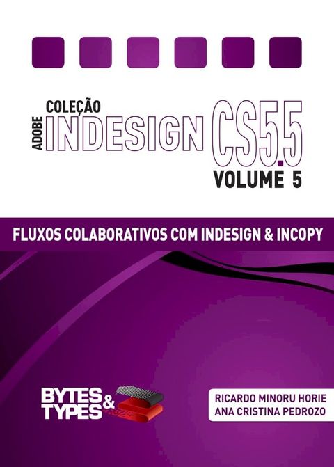 Coleção Adobe InDesign CS5.5 - Fluxos Colaborativos com InDesign e InCopy(Kobo/電子書)