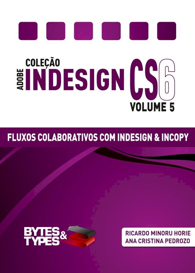  Cole&ccedil;&atilde;o Adobe InDesign CS6 - Fluxos Colaborativos com InDesign e InCopy(Kobo/電子書)