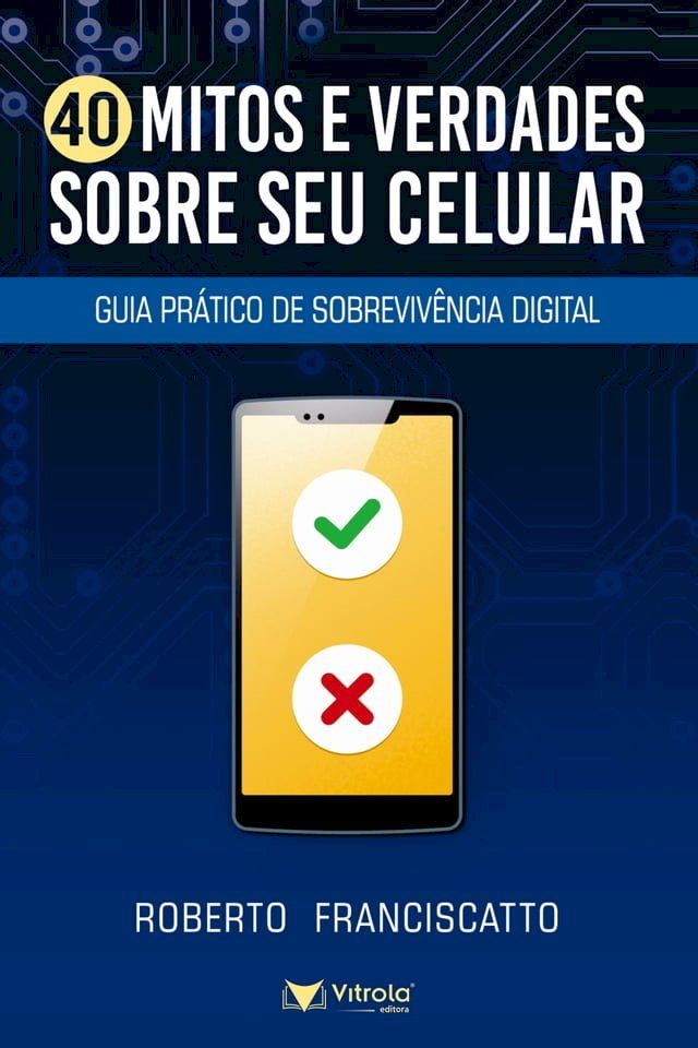  40 Mitos e Verdades Sobre Seu Celular(Kobo/電子書)