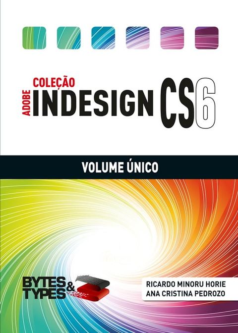 Cole&ccedil;&atilde;o Adobe InDesign CS6 - Volume &Uacute;nico(Kobo/電子書)