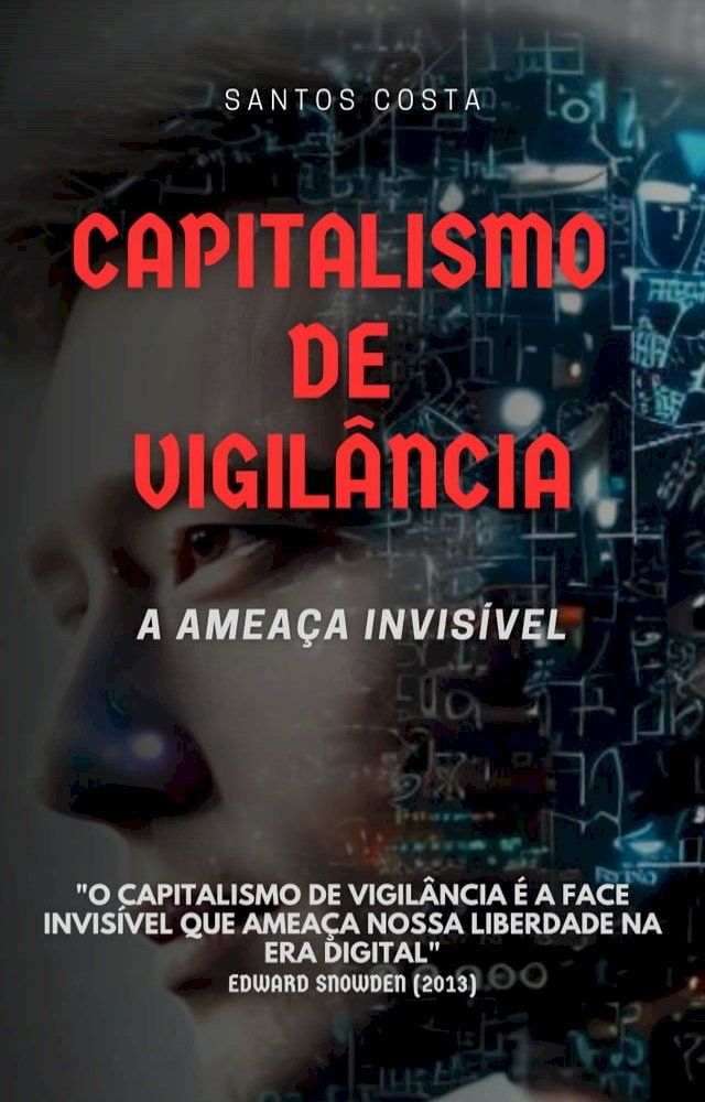  Capitalismo de Vigilância, a Ameaça Invisível(Kobo/電子書)