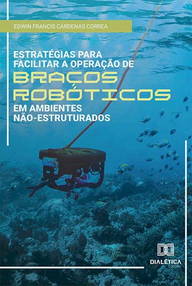  Estratégias para facilitar a operação de braços robóticos em ambientes não-estruturados(Kobo/電子書)