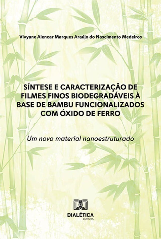  Síntese e caracterização de filmes finos biodegradáveis à base de bambu funcionalizados com óxido de ferro: um novo material nanoestruturado(Kobo/電子書)