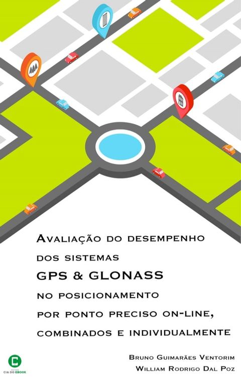 Avaliação do desempenho dos sistemas GPS e GLONASS no posicionamento por ponto preciso on-line, combinados e individualmente(Kobo/電子書)