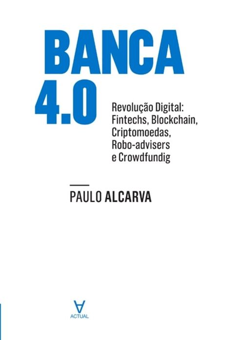 Banca 4 - Revolu&ccedil;&atilde;o Digital. Fintechs, blockchain, criptomoedas, robotadvisers e crowdfunding(Kobo/電子書)