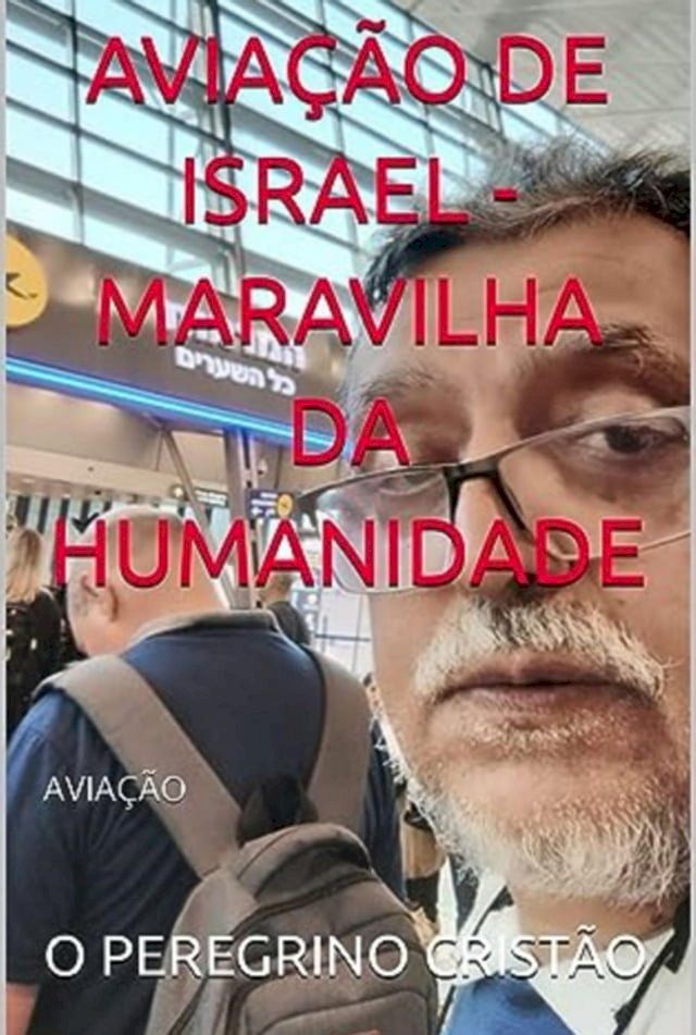  Avia&ccedil;&atilde;o De Israel, Maravilha Da Humanidade(Kobo/電子書)