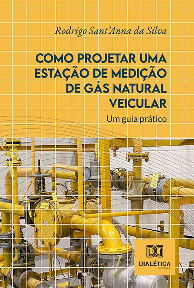  Como Projetar uma Esta&ccedil;&atilde;o de Medi&ccedil;&atilde;o de G&aacute;s Natural Veicular(Kobo/電子書)