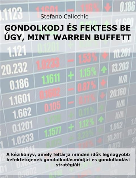 Gondolkodj &eacute;s fektess be &uacute;gy, mint Warren Buffett(Kobo/電子書)