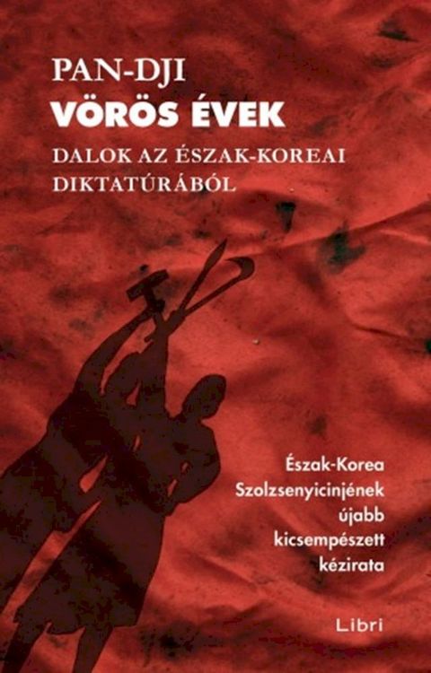 V&ouml;r&ouml;s &eacute;vek - Dalok az &eacute;szak-koreai diktat&uacute;r&aacute;b&oacute;l(Kobo/電子書)