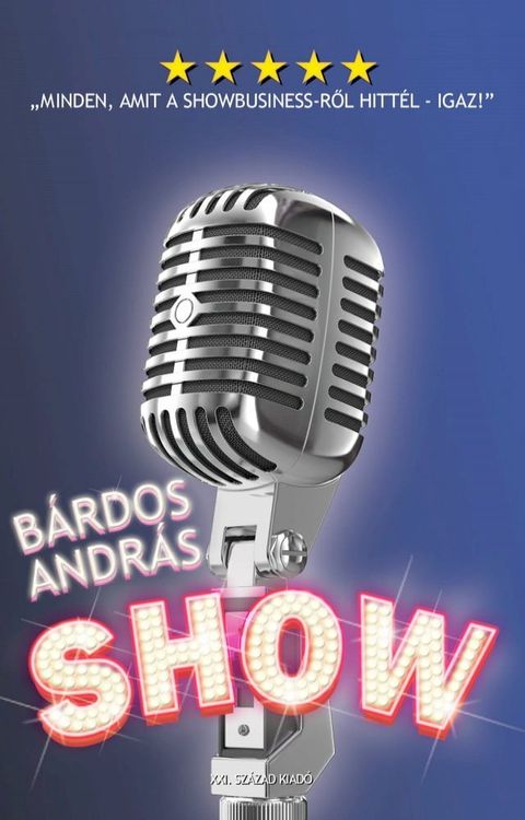 Show - Minden, amit a showbusiness-ről hitt&eacute;l - igaz!(Kobo/電子書)