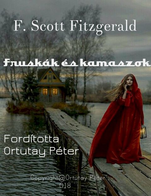 F. Scott Fitzgerald Frusk&aacute;k &eacute;s kamaszok Ford&iacute;totta Ortutay P&eacute;ter(Kobo/電子書)