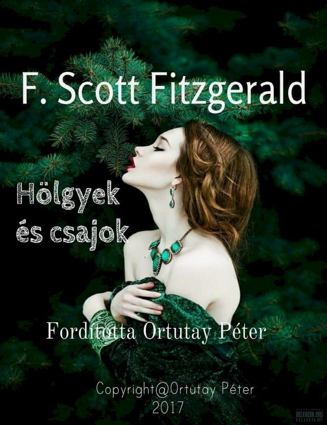  F. Scott Fitzgerald H&ouml;lgyek &eacute;s csajok ford&iacute;totta Ortutay P&eacute;ter(Kobo/電子書)