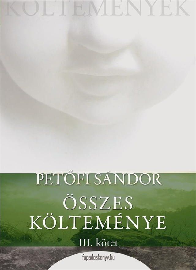  Petőfi S&aacute;ndor &ouml;sszes k&ouml;ltem&eacute;nye 3. r&eacute;sz(Kobo/電子書)