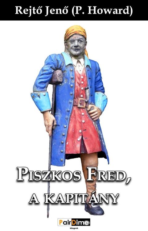 Piszkos Fred, a kapit&aacute;ny(Kobo/電子書)