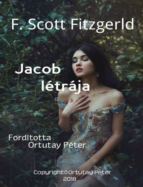 F. Scott Fitzgerald Jacob l&eacute;tr&aacute;ja &emsp; Ford&iacute;totta Ortutay P&eacute;ter(Kobo/電子書)