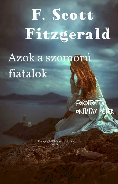 F. Scott Fitzgerald Azok a szomor&uacute; fiatalok Ford&iacute;totta Ortutay P&eacute;ter(Kobo/電子書)