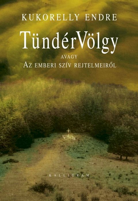 T&uuml;nd&eacute;rV&ouml;lgy avagy Az emberi sz&iacute;v rejtelmeiről(Kobo/電子書)