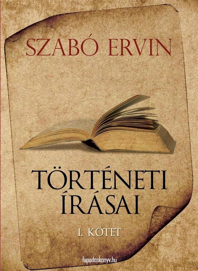  Szab&oacute; Ervin t&ouml;rt&eacute;neti &iacute;r&aacute;sai I. k&ouml;tet(Kobo/電子書)