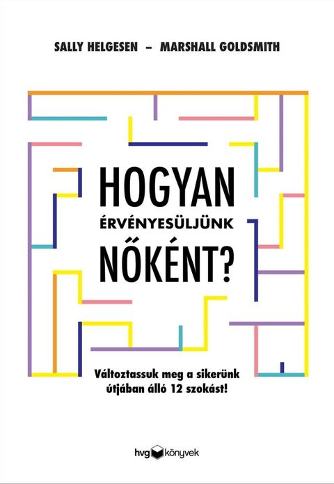 Hogyan &eacute;rv&eacute;nyes&uuml;lj&uuml;nk nők&eacute;nt?(Kobo/電子書)