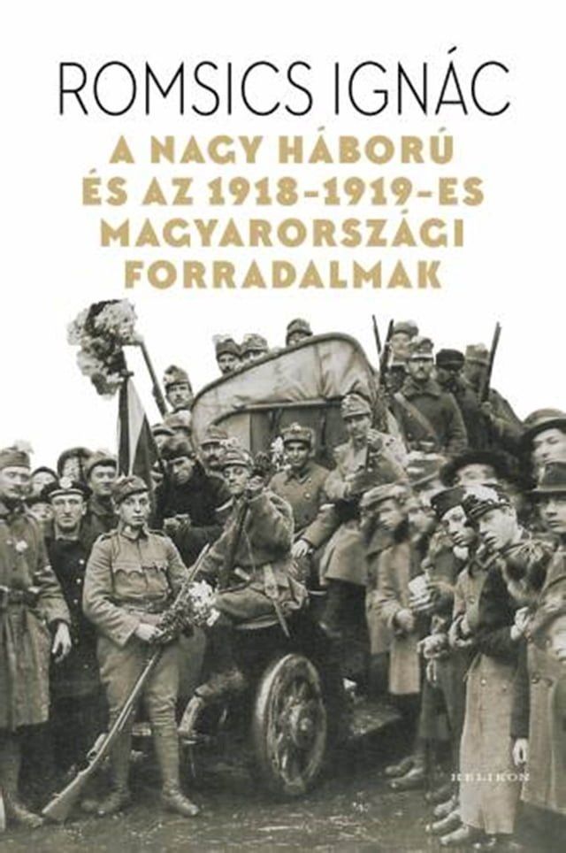  A Nagy H&aacute;bor&uacute; &eacute;s az 1918-1919-es magyarorsz&aacute;gi forradalmak(Kobo/電子書)