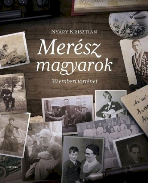 Merész magyarok – 30 emberi történet(Kobo/電子書)