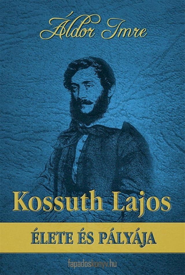  Kossuth Lajos élete és pályája(Kobo/電子書)