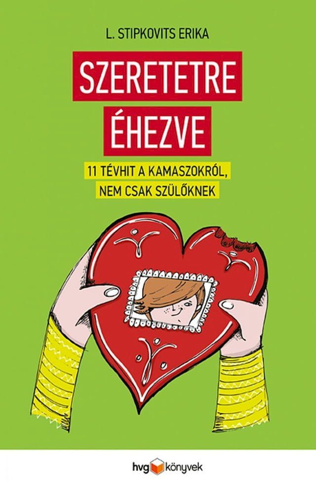  Szeretetre éhezve – 11 tévhit a kamaszokról, nem csak szülőknek(Kobo/電子書)