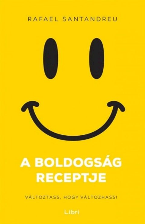 A boldogs&aacute;g receptje - V&aacute;ltoztass, hogy v&aacute;ltozhass(Kobo/電子書)