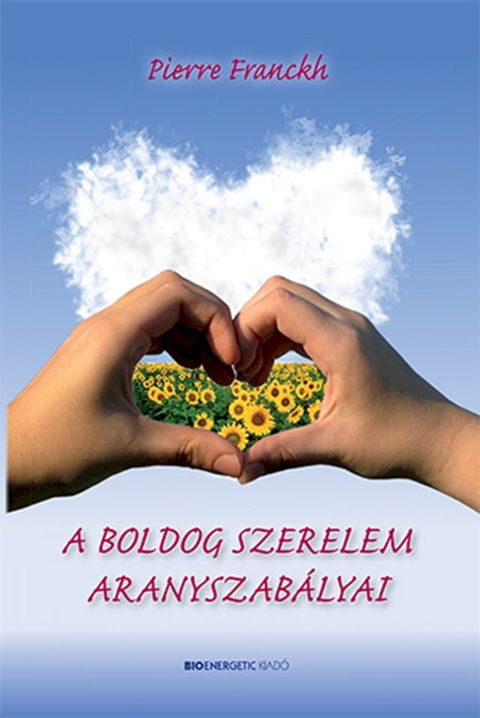 A boldog szerelem aranyszab&aacute;lyai(Kobo/電子書)