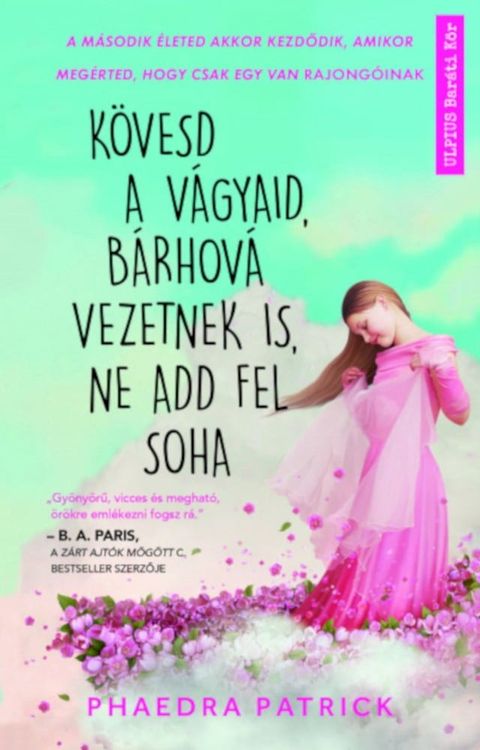 K&ouml;vesd a v&aacute;gyaid, b&aacute;rhov&aacute; vezetnek is, ne add fel soha(Kobo/電子書)