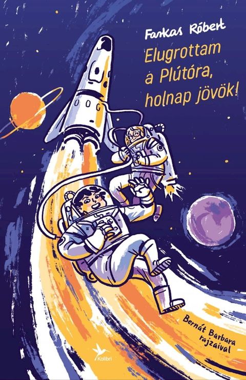 Elugrottam a Pl&uacute;t&oacute;ra, holnap j&ouml;v&ouml;k!(Kobo/電子書)